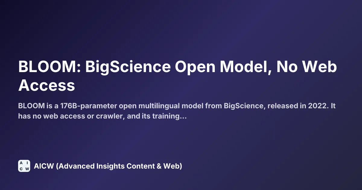 BLOOM: BigScience Open Model, No Web Access