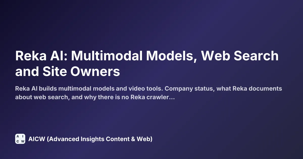 Reka AI: Multimodal Models, Web Search and Site Owners