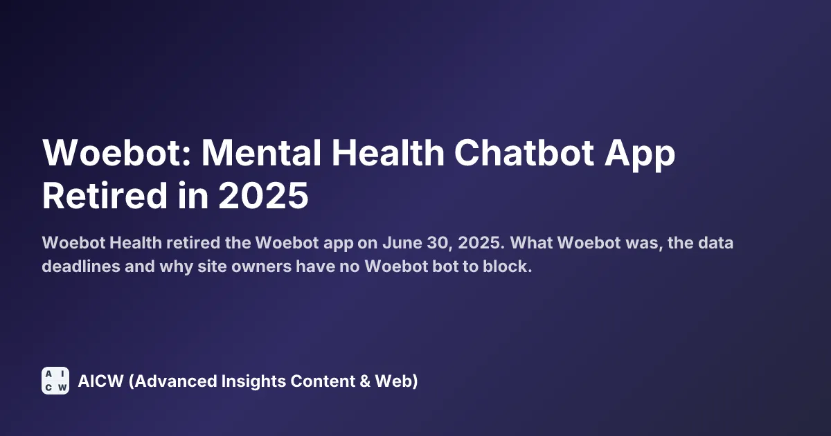 Woebot: Mental Health Chatbot App Retired in 2025
