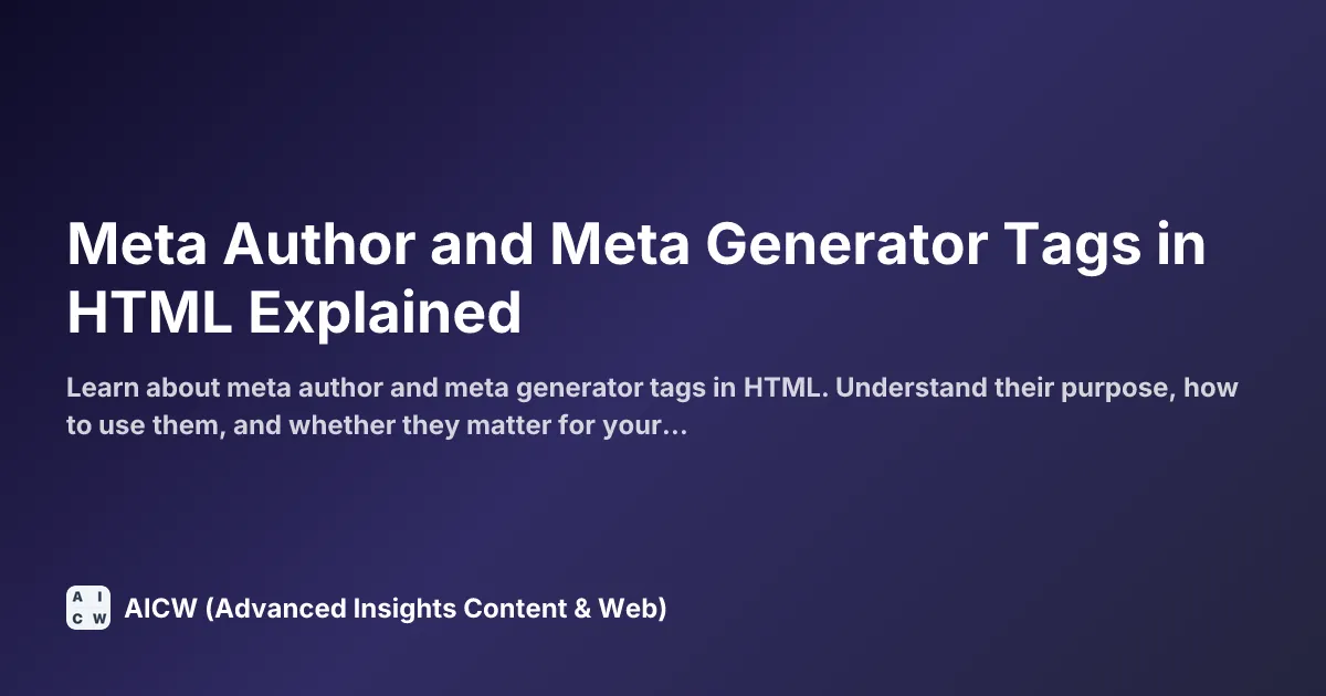 Meta Author and Meta Generator Tags in HTML Explained